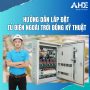 Hướng dẫn lắp đặt tủ điện ngoài trời đúng kỹ thuật