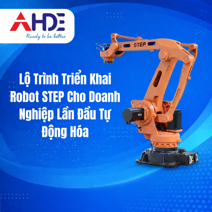 Lộ Trình Triển Khai Robot STEP Cho Doanh Nghiệp Lần Đầu Tự Động Hóa