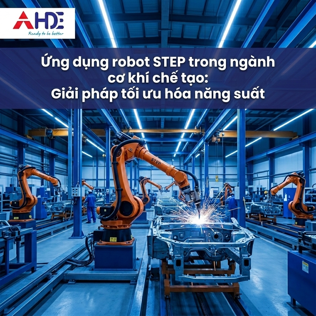 Ứng Dụng Robot STEP Trong Ngành Cơ Khí – Chế Tạo: Giải Pháp Tối Ưu Năng Suất